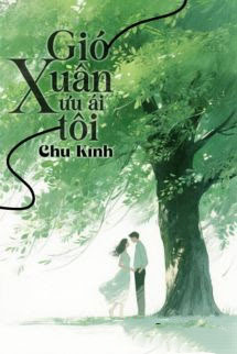 Gió Xuân Ưu Ái Tôi – Chu Kính